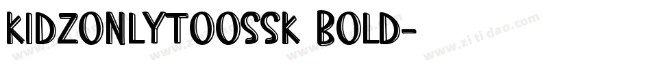 KidzOnlyTooSSK Bold字体转换